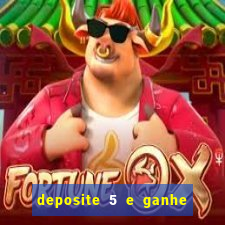 deposite 5 e ganhe 50 reais